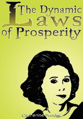The Dynamic Laws of Prosperity: Forces That Bring Riches to You - Catherine Ponder