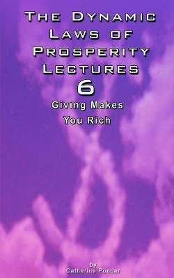 The Dynamic Laws of Prosperity Lectures - Lesson 6: Giving Makes You Rich - Catherine Ponder