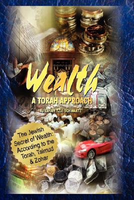 The Jewish Secret of Wealth: According to the Torah, Talmud & Zohar - Avraham Tzvi Schwartz