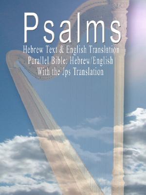 The Psalms: Hebrew Text & English Translation - Parallel Bible: Hebrew/English - J. P. S