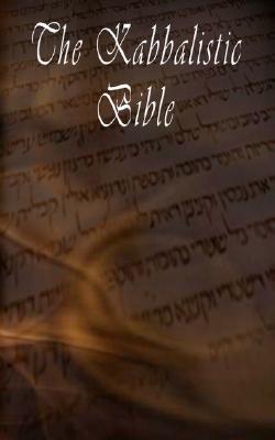 The Kabbalistic Bible According to the Zohar, Torah, Talmud and Midrash - Rabbi Tanhuma
