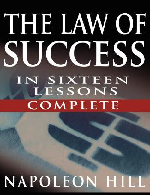 The Law of Success In Sixteen Lessons by Napoleon Hill (Complete, Unabridged) - Napoleon Hill