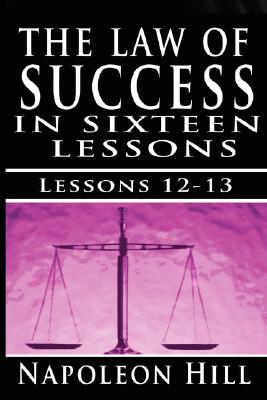 The Law of Success, Volume XII & XIII: Concentration & Co-operation by Napoleon Hill - Napoleon Hill