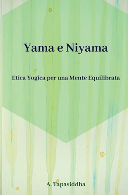 Etica Yogica per Una Mente Equilibrata: Yama e Niyama - Ananda Tapasiddha