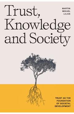 Coperta cărții 'Trust, Knowledge and Society: Trust as the foundation of societal development - Martin Mikael Lilius'