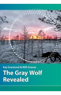 Poza produsului The Gray Wolf Revealed - Kaj I. Granlund