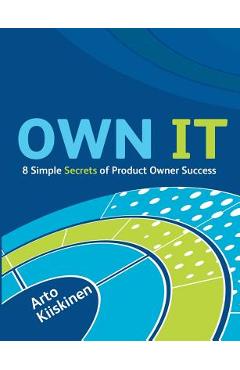 Poza produsului OWN IT - 8 Simple Secrets of Product Owner Success - Arto Kiiskinen