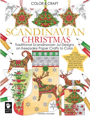 Scandinavian Christmas: Traditional Scandinavian Jul Designs on Keepsake Paper Crafts to Color - Anneke Lipsanen