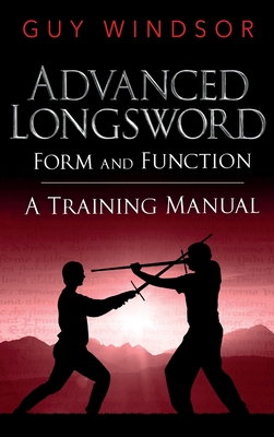 Advanced Longsword: Form and Function - Guy Windsor