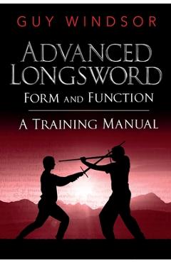 Coperta cărții 'Advanced Longsword: Form and Function - Guy Windsor'