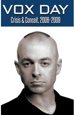 Coperta cărții 'Crisis & Conceit, 2006-2009 - Vox Day'