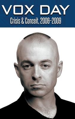 Crisis & Conceit, 2006-2009 - Vox Day