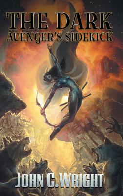 The Dark Avenger's Sidekick - John C. Wright