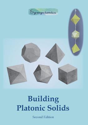 Building Platonic Solids: How to Construct Sturdy Platonic Solids from Paper or Cardboard and Draw Platonic Solid Templates With a Ruler and Com - Sympsionics Design