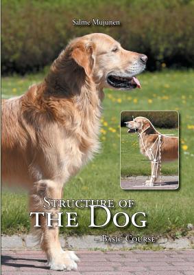 Structure of the Dog: Basic Course - Salme Mujunen