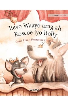 Coperta cărții 'Eeyo Waayo arag ah; Roscoe iyo Rolly: Somali Edition of Circus Dogs Roscoe and Rolly - Tuula Pere'