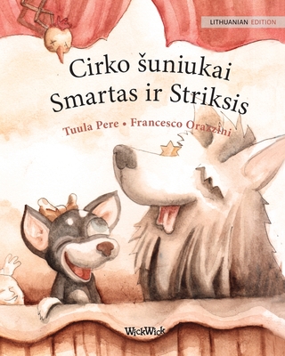 Cirko suniukai Smartas ir Striksis: Lithuanian Edition of Circus Dogs Roscoe and Rolly - Tuula Pere