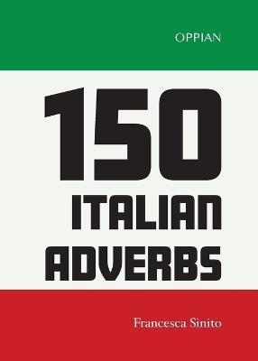 150 Italian Adverbs - Francesca Sinito