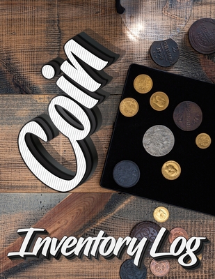 Coin Inventory Log: Catalog and Organize Coins with this Logbook for Coin Collectors (Value And Record Note Book) - Milliie Zoes