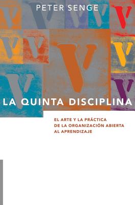 La Quinta Disciplina: El Arte y la Práctica de la Organización Abierta al Aprendizaje - Peter M. Senge