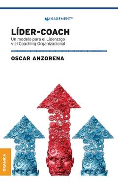 Coperta cărții 'Líder-Coach: Un Modelo Para El Liderazgo Y El Coaching Organizacional - Oscar Anzorena'