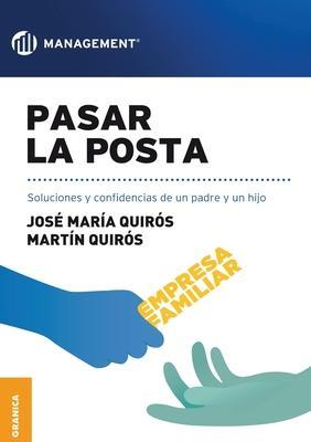 Pasar la posta: Soluciones Y Confidencias De Un Padre Y Un Hijo - José María Quirós