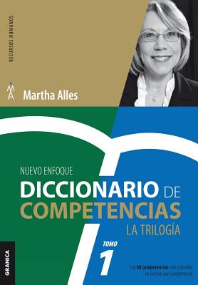 Diccionario de competencias: La Trilogía - VOL 1: Las 60 competencias más utilizadas en gestión por competencias - Martha Alles
