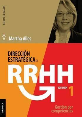 Direccin estratgica de RR.HH. Vol I - (3a ed.): Gestin por competencias - Martha Alles