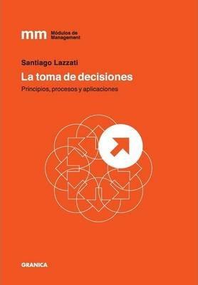 Coperta cărții 'La Toma de Decisiones - Santiago Lazzati'