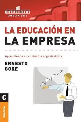 Coperta cărții 'La Educación En La Empresa: Aprendiendo en contextos organizativos - Ernesto Gore'