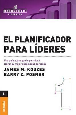 El Planificador Para Lideres: Una guía activa que le permitirá lograr su mejor desempeño personal - James M. Kouzes