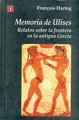 Memoria de Ulises: Relatos Sobre la Frontera en la Antigua Grecia - Francois Hartog