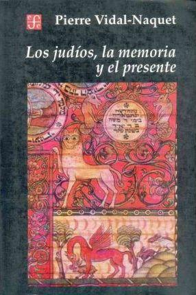 Los Judios, la Memoria y el Presente - Pierre Vidal-naquet