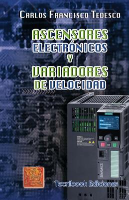 Ascensores Electronicos y Variadores de Velocidad - Carlos Francisco Tedesco