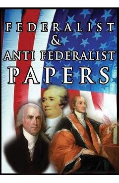 Poza produsului The Federalist & Anti Federalist Papers - Alexander Hamilton