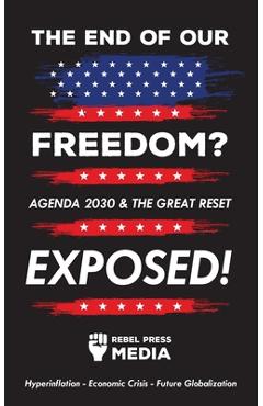 Poza produsului The end of our freedom?: Agenda 2030 & the great reset exposed! Hyperinflation - Economic Crisis - Future Globalization - Rebel Press Media