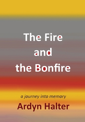 The Fire and the Bonfire - Ardyn Halter