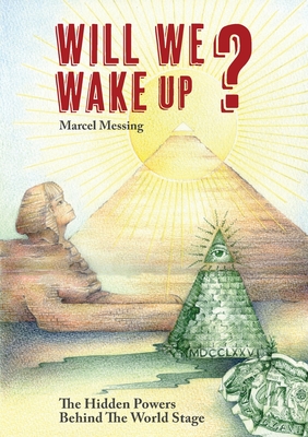 Will We Wake Up?: The Hidden Powers Behind The World Stage - Marcel Messing