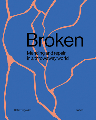 Broken: Mending and Repair in a Throwaway World - Katie Treggiden