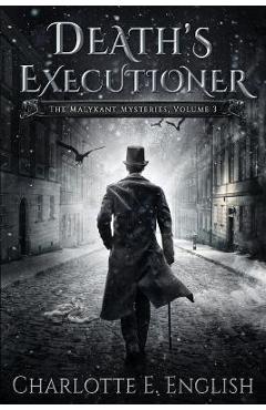 Coperta cărții 'Death's Executioner: The Malykant Mysteries, Volume 3 - Charlotte E. English'