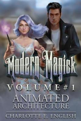 Modern Magick: Volume 1 - Charlotte E. English