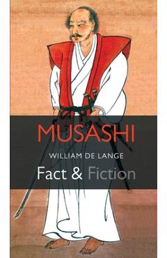 Coperta cărții 'Musashi: Fact & Fiction - William De Lange'