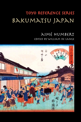 Bakumatsu Japan: Travels through a Vanishing World - Aimé Humbert