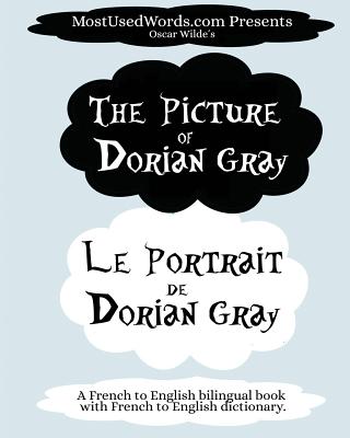 The Picture of Dorian Gray - Le Portrait de Dorian Gray: A French to English Bilingual Book With French to English Dictionary - Mostusedwords
