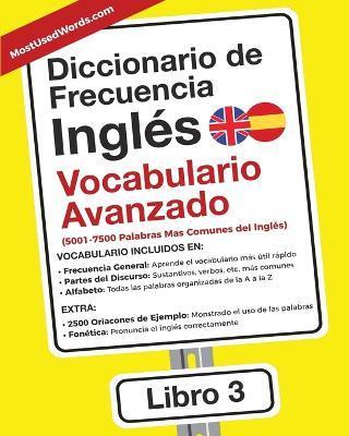 Diccionario de Frecuencia - Inglés - Vocabulario Avanzado: 5001-7500 Palabras Mas Comunes del Ingles - Es Mostusedwords