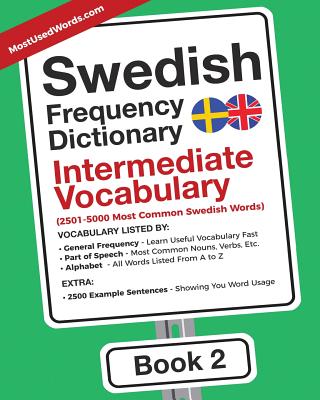 Swedish Frequency Dictionary - Intermediate Vocabulary: 2501-5000 Most Common Swedish Words - Mostusedwords