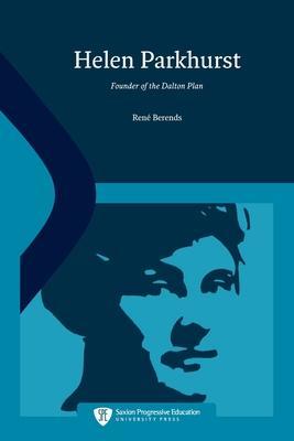 Coperta cărții 'Helen Parkhurst: Founder of the Dalton Plan - René Berends'