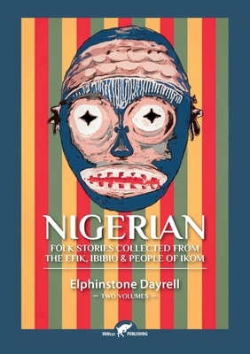 Nigerian Folk Stories Collected From The Efik, Ibibio & People of Ikom: Two Volumes - Elphinstone Dayrell