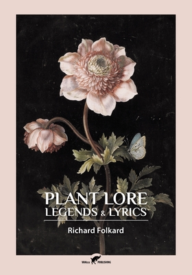 Plant Lore, Legends & Lyrics - Richard Folkard