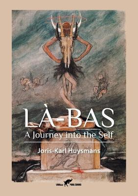Là-Bas: A Journey into the Self - Joris Karl Huysmans